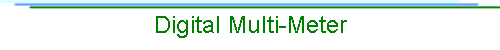 Digital Multi-Meter