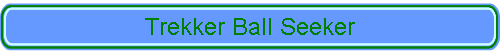 Trekker Ball Seeker