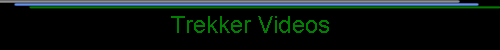 Trekker Videos